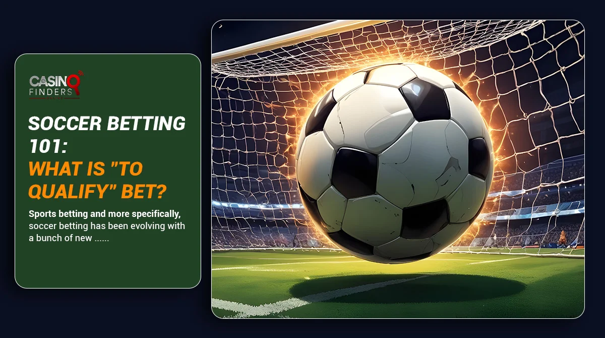 Soccer Betting 101 What is To Qualify Bet