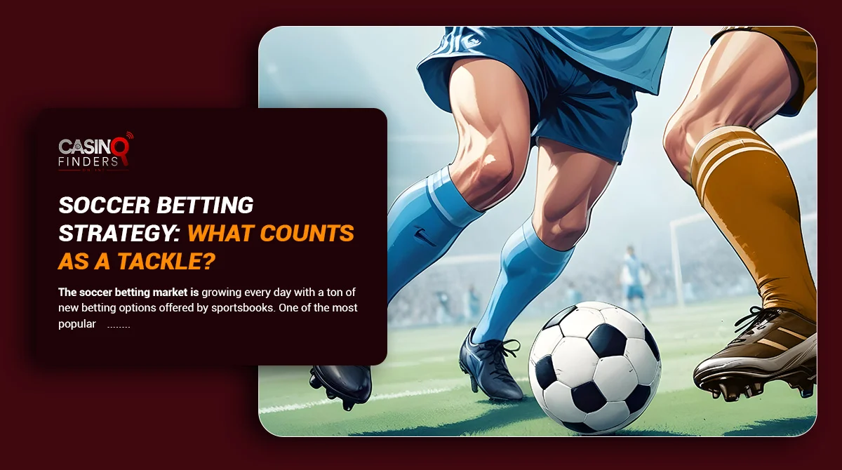 Soccer Betting Strategy What Counts as a Tackle