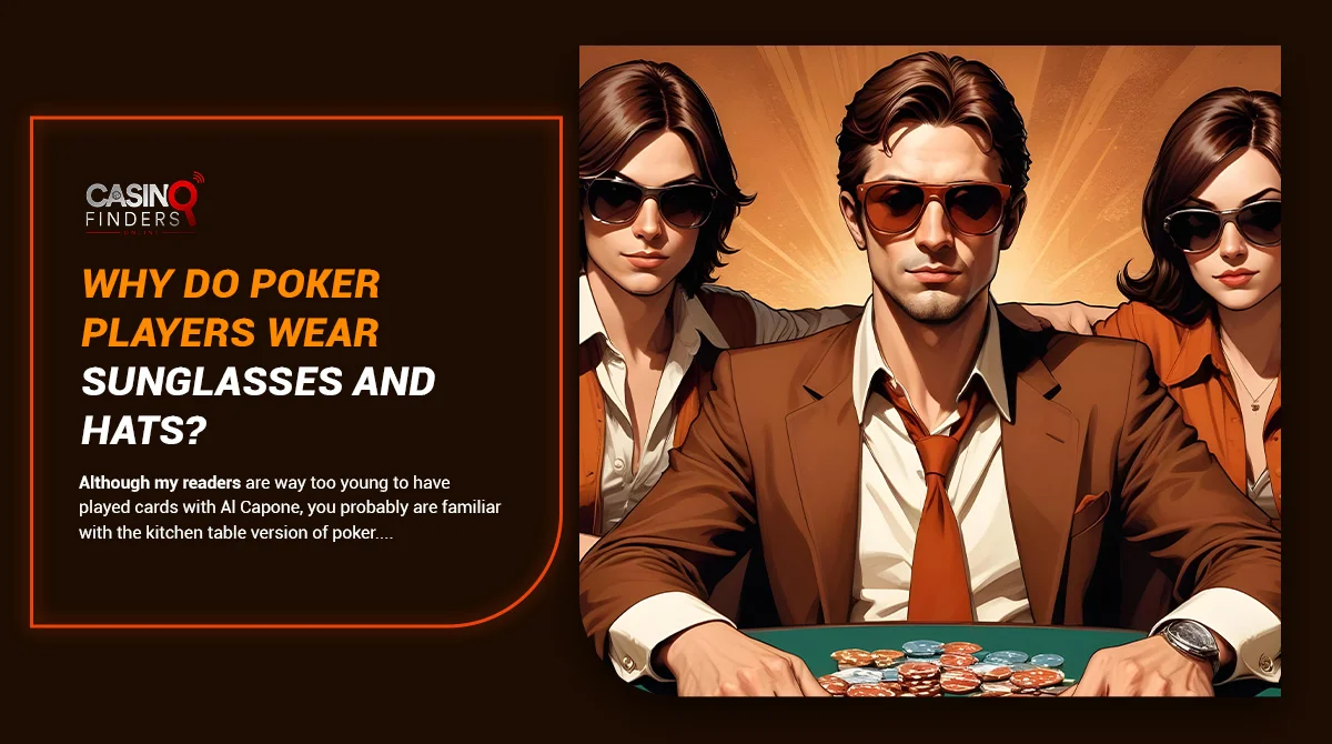 why do poker players wear sunglasses and hat