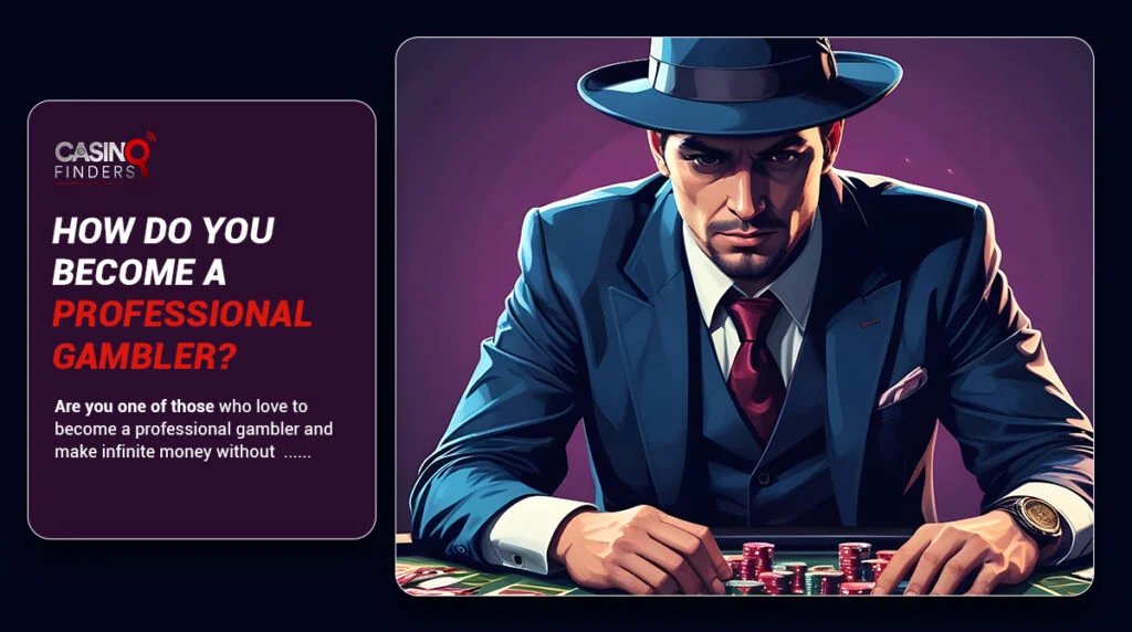 How To Become A Professional Gambler(+First-Hand Pro Tips)?