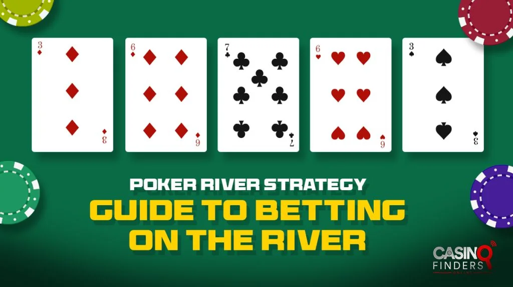 Betting On The River Strategy In Poker Made Simple