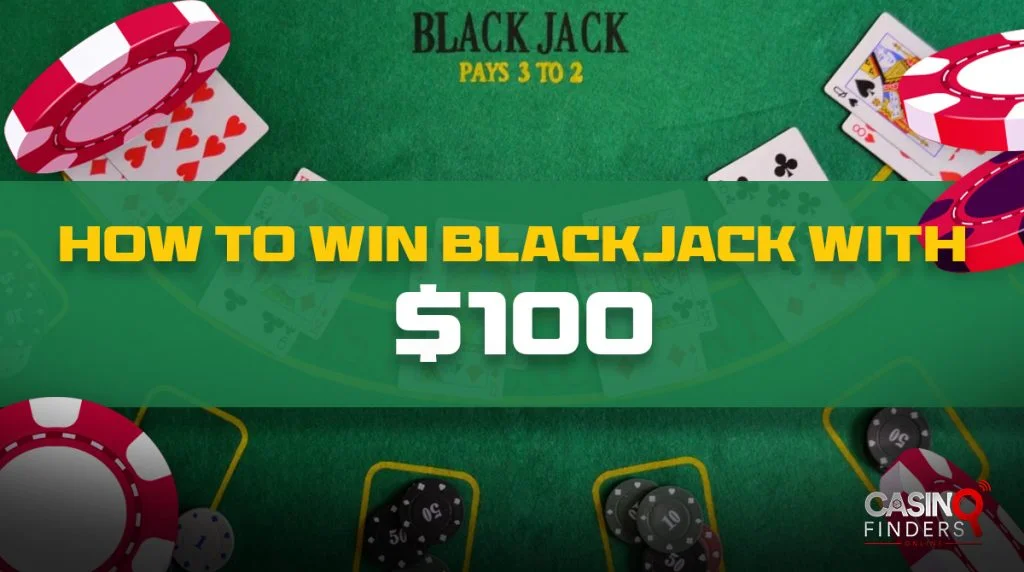 Blackjack Strategy To Win With $100