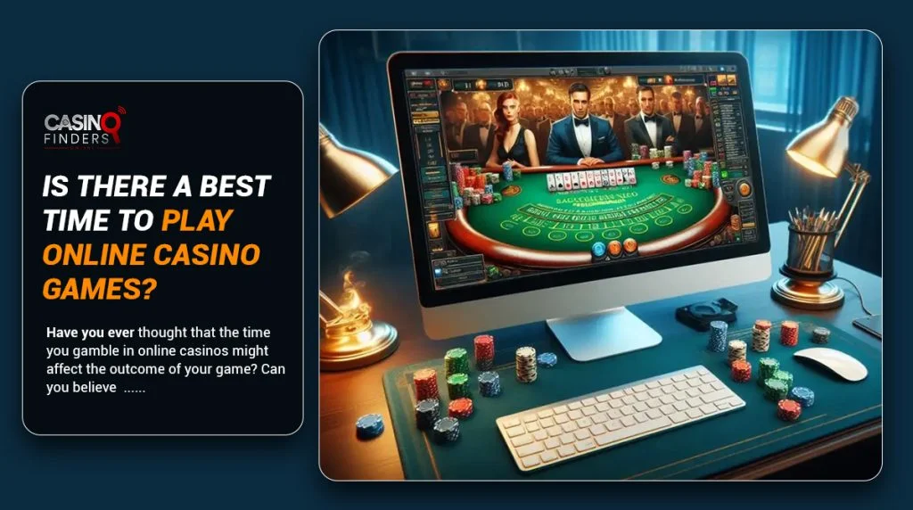 What Is The Best Time To Play Online Casino?