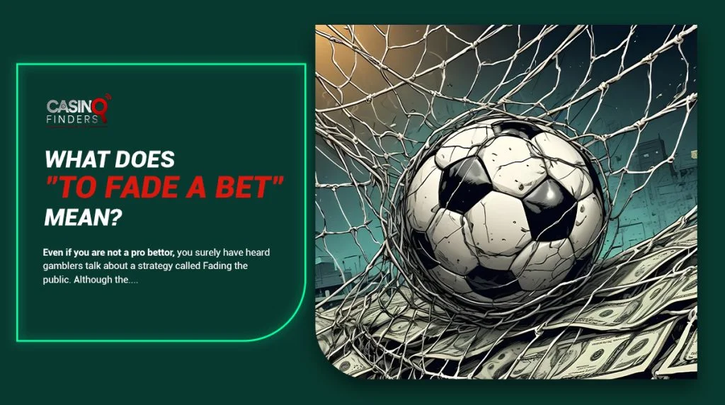 What Does It Mean To Fade A Bet?